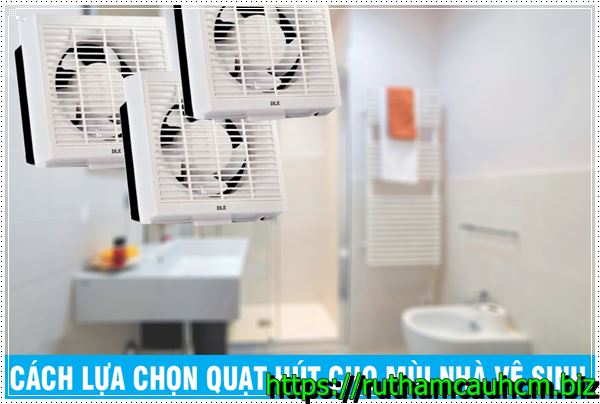 Xử lý mùi hôi nhà vệ sinh bằng quạt thông gió